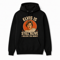 Elvis is Still Alive Hoodie